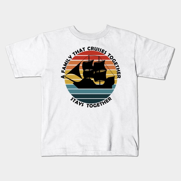 Family that cruise together stays together Pirate ship Kids T-Shirt by Geoji 